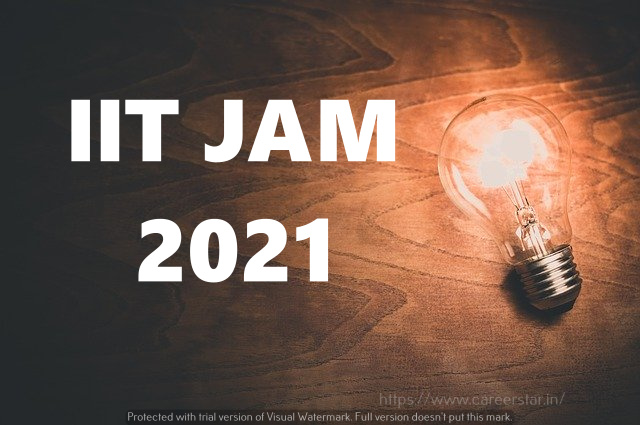 IIT JAM 2021: Complete information on Application Form, Form Filling, Eligibility Criteria, Exam Pattern, Syllabus, Result etc.