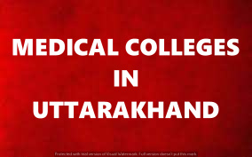 Best Medical Colleges in Uttarakhand: Admission Process, Fees, Seats and More Information