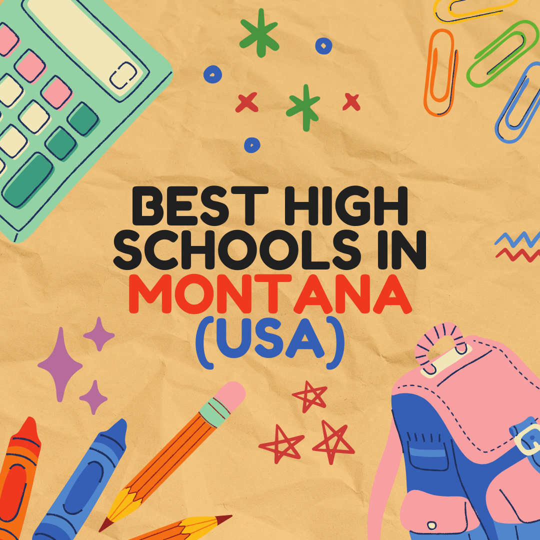 Best High Schools in Montana (USA): Complete information on eligibility, fees and admission process