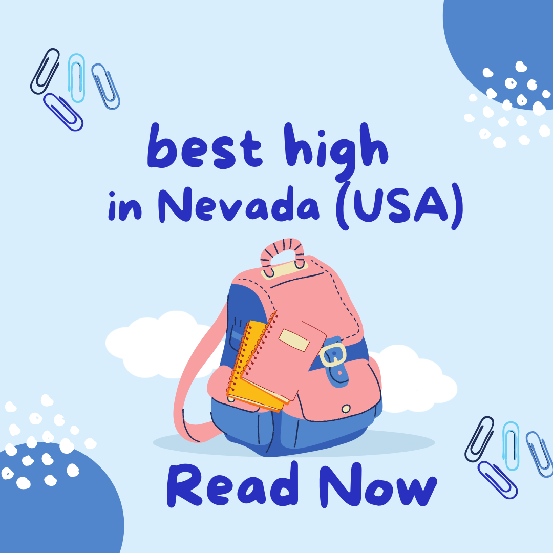 Best High Schools in Nevada (USA): Complete information on eligibility, fees and admission process