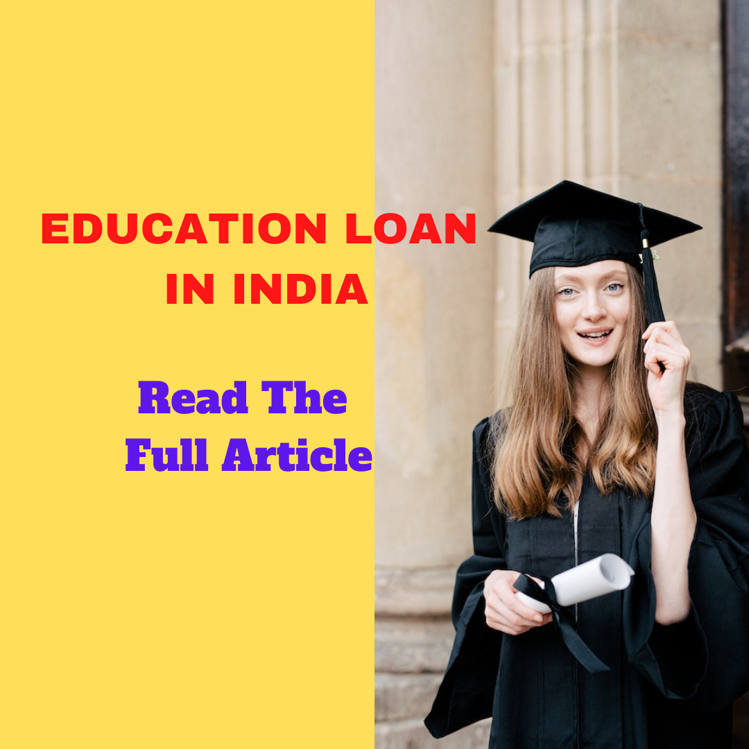 Education loan in India: Complete information on eligibility criteria, documents required interest rates etc.