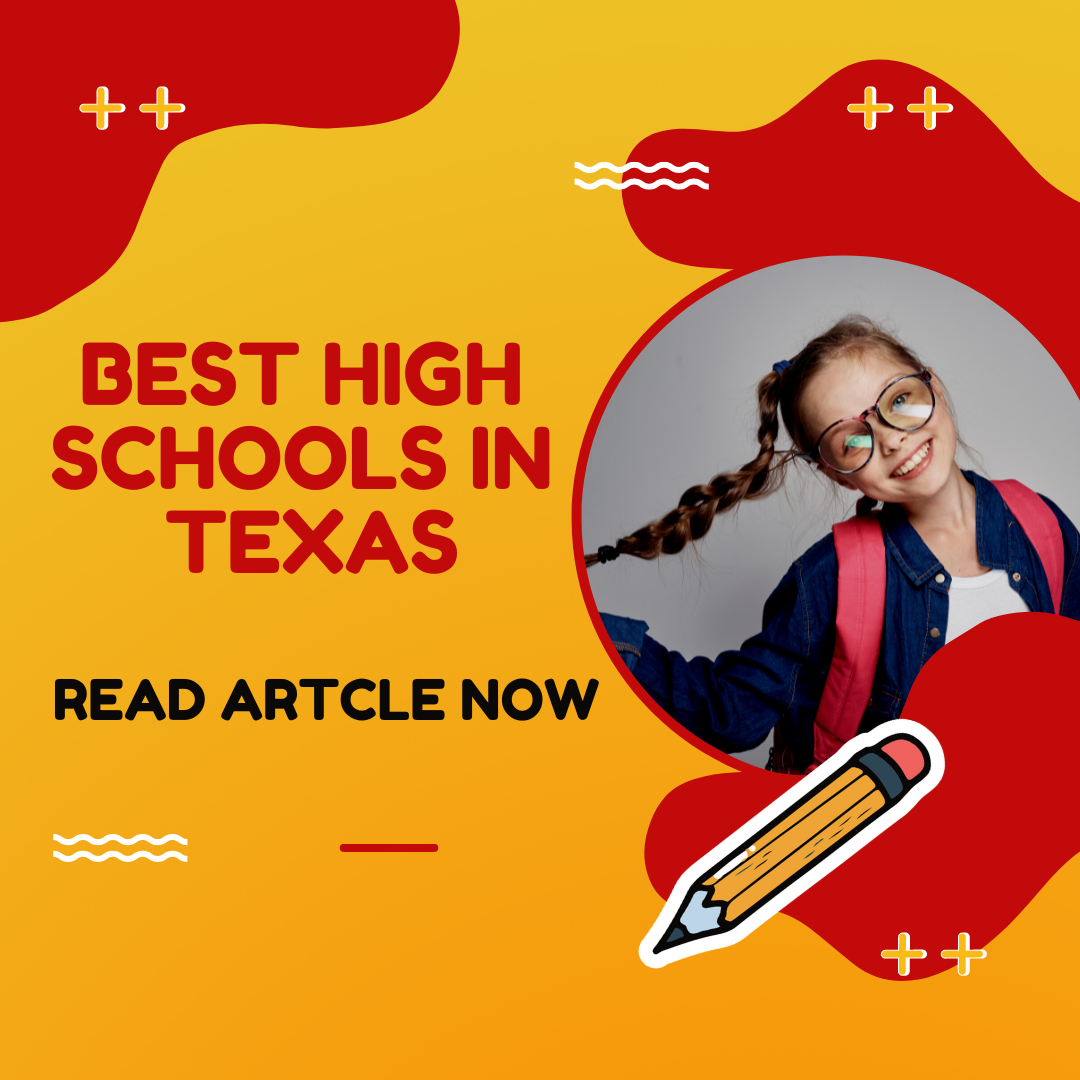 Best High Schools in Texas (USA): Complete information on eligibility, fees and admission process