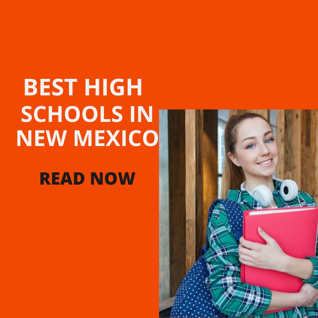 Best High School in New Mexico (USA): Complete information on eligibility, fees and admission process