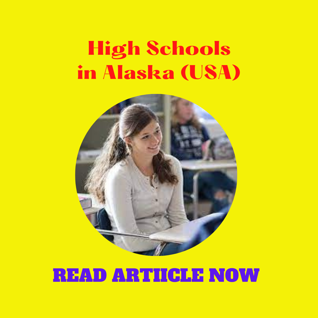 Best High Schools in Alaska (USA): Complete information on eligibility, fees and admission process