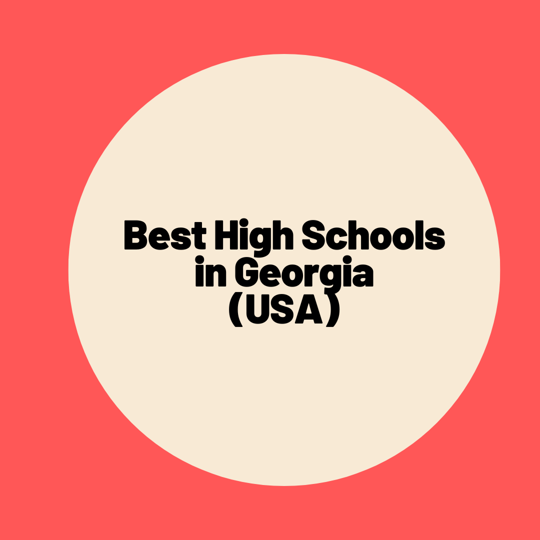 Best High Schools in Georgia (USA): Complete information on eligibility, fees and admission process