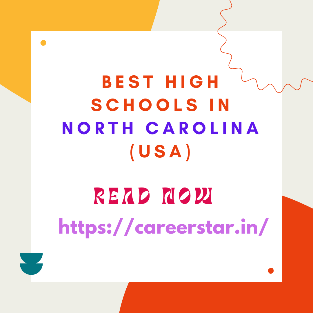 Best High Schools in North Carolina (USA): Complete information on eligibility, fees and admission process