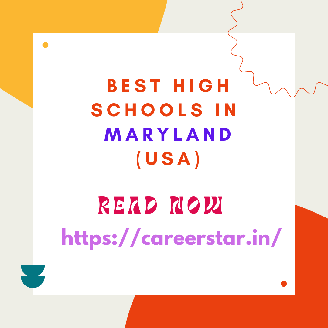 Best High Schools in Maryland (USA): Complete information on eligibility, fees and admission process