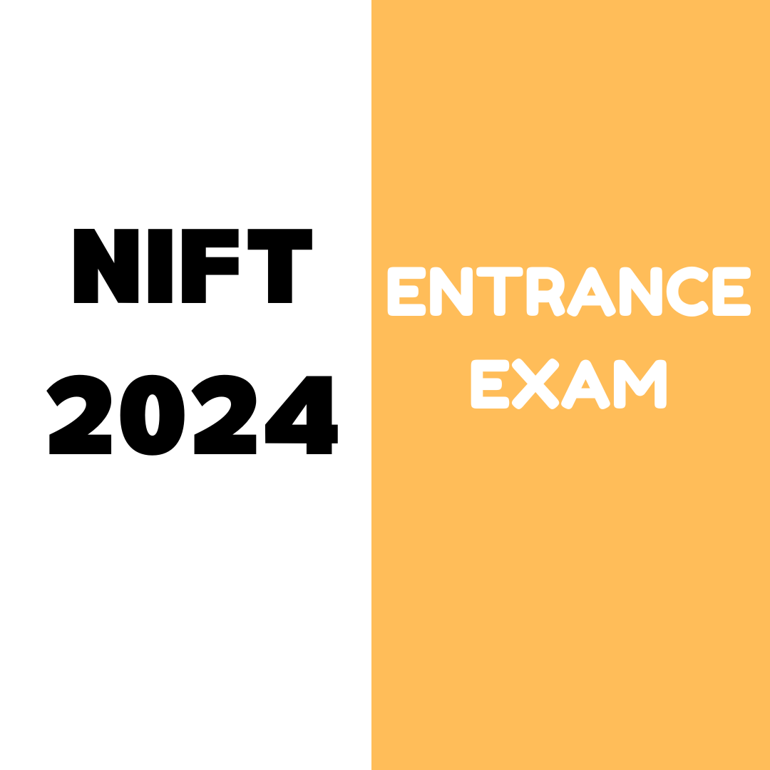 NIFT 2024 Entrance Exam: Complete Information on Application Form, Exam Date, Fees, Exam Pattern, Eligibility Criteria, and Syllabus etc.