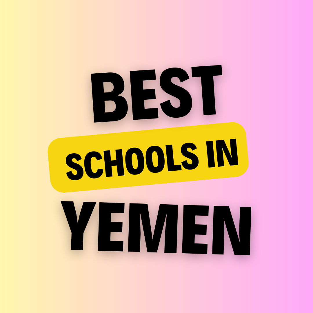 Schools in Yemen: List of Schools, Eligibility Criteria, Fee Structure and admission process