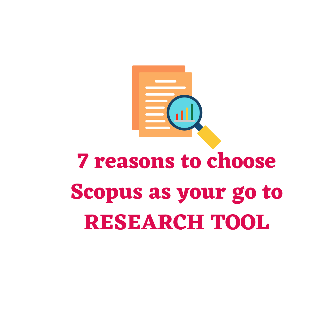 7 reasons to choose Scopus as your go to REASERCH TOOL