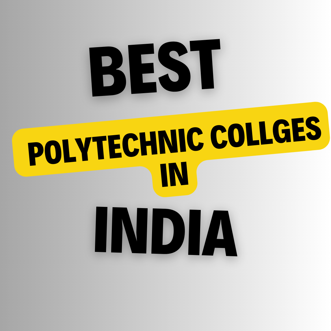 Polytechnic Colleges in India: List of colleges, Admission Process, Eligibility Criteria, Counseling Process etc.