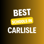 Top Schools in Carlisle: List of Schools, Eligibility Criteria, Fees and Admission Process