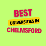 Top Universities in Chelmsford: Complete Information, List of universities, Eligibility, Fees and Admission Process