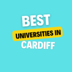 Top Universities in Cardiff: Complete Information, List of universities, Eligibility, Fees and admission process