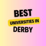 Top Universities in Derby: Complete Information on List of Universities, Eligibility Criteria, Fees and Admission Process