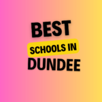 Top Schools in Dundee: Complete Information on List of Schools, Eligibility Criteria, Fees and Admission Process