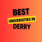 Top Universities in Derry: Complete Information on List of Universities, Eligibility Criteria, Fees and Admission Process