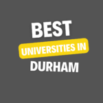 Top Universities in Durham: Complete Information on List of Universities, Eligibility Criteria, Fees and Admission Process