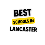 Top Schools in Lancaster: Complete Information on List of Schools, Eligibility Criteria, Fees and Admission Process