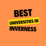 Top Universities in Inverness: Complete Information on List of Universities, Eligibility Criteria, Fees and Admission Process