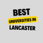 Top Universities in Lancaster: Complete Information on List of Universities, Eligibility Criteria, Fees and Admission Process