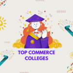 Top Commerce Colleges in Delhi NCR: Complete information on list of colleges, eligibility, scope and salaries etc.