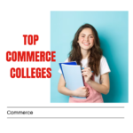 Top Commerce Colleges in Tamil Nadu: Complete information on list of colleges, eligibility, scope and salaries etc.