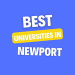 Top Universities in Newport: Complete Information on List of Universities, Eligibility Criteria, Fees and Admission Process