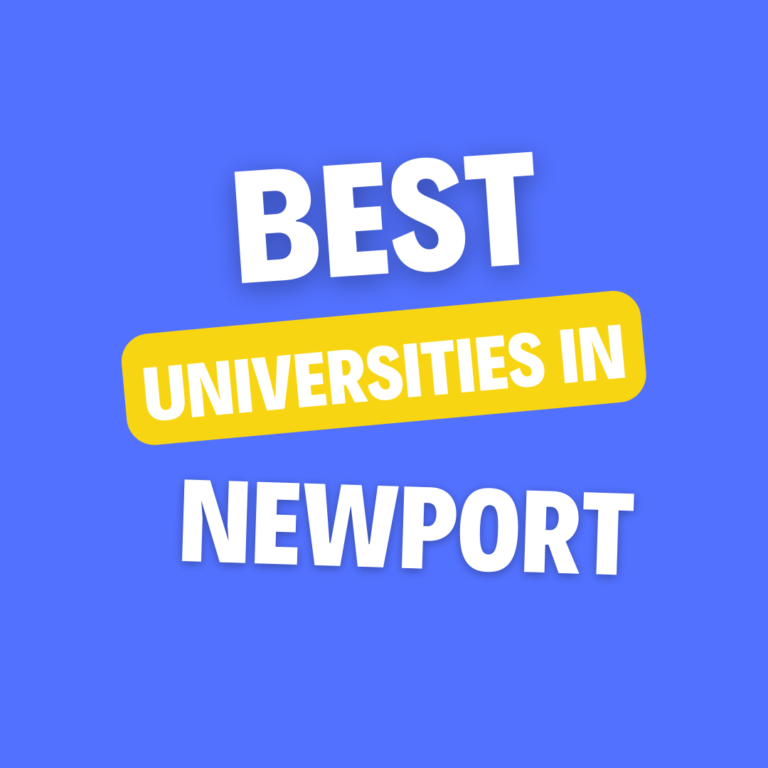 Top Universities in Newport: Complete Information on List of Universities, Eligibility Criteria, Fees and Admission Process