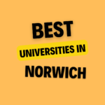 Top Universities in Norwich: Complete Information on List of Universities, Eligibility Criteria, Fees and Admission Process