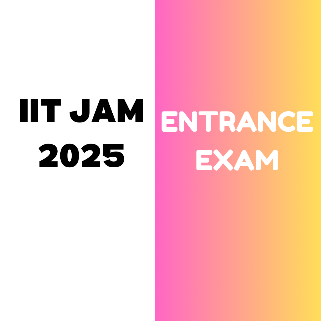 IIT JAM 2025: Complete information on Application Form, Form Filling, Eligibility Criteria, Exam Pattern, Syllabus, Result etc.