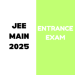 JEE main 2025 Entrance Exam: Complete details on the entrance exam Application process, Eligibility Criteria, Important Dates etc.