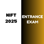 NIFT 2025 Entrance Exam: Complete Information on Application Form, Exam Date, Fees, Exam Pattern, Eligibility Criteria, and Syllabus etc.