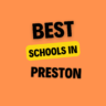 Top Schools in Preston: Complete Information on List of Schools, Eligibility Criteria, Fees and Admission Process