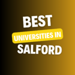 Top Universities in Salford: Complete Information on List of Universities, Eligibility Criteria, Fees and Admission Process