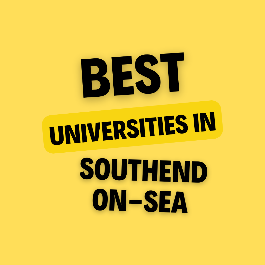 Top Universities in Southend-on-Sea: Complete Information on List of Universities, Eligibility Criteria, Fees and Admission Process