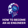 How to Become an AI Engineer: Complete Guide