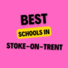 Top Schools in Stoke on Trent: Complete Information on List of Schools, Eligibility Criteria, Fees and Admission Process