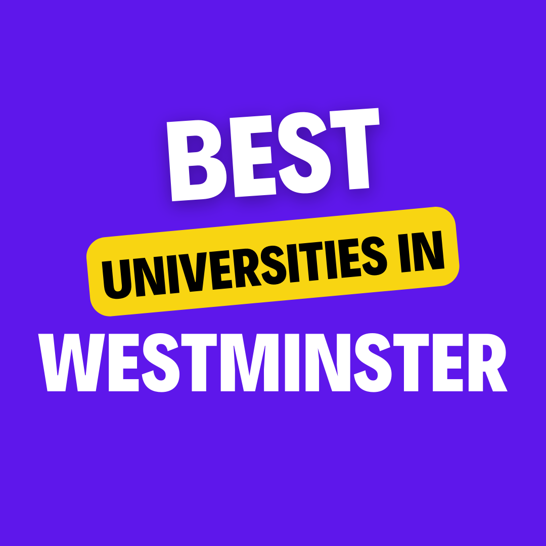 Top Universities in Westminster: Complete Information on List of Universities, Eligibility Criteria, Fees and Admission Process