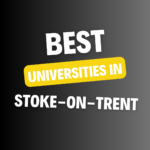 Top Universities in Stoke on Trent: Complete Information on List of Universities, Eligibility Criteria, Fees and Admission Process