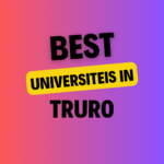 Universities in Truro: Complete Information on List of Universities, Eligibility Criteria, Fees and Admission Process