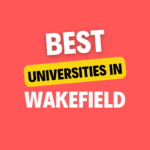 Top Universities in Wakefield: Complete Information on List of Universities, Eligibility Criteria, Fees and Admission Process