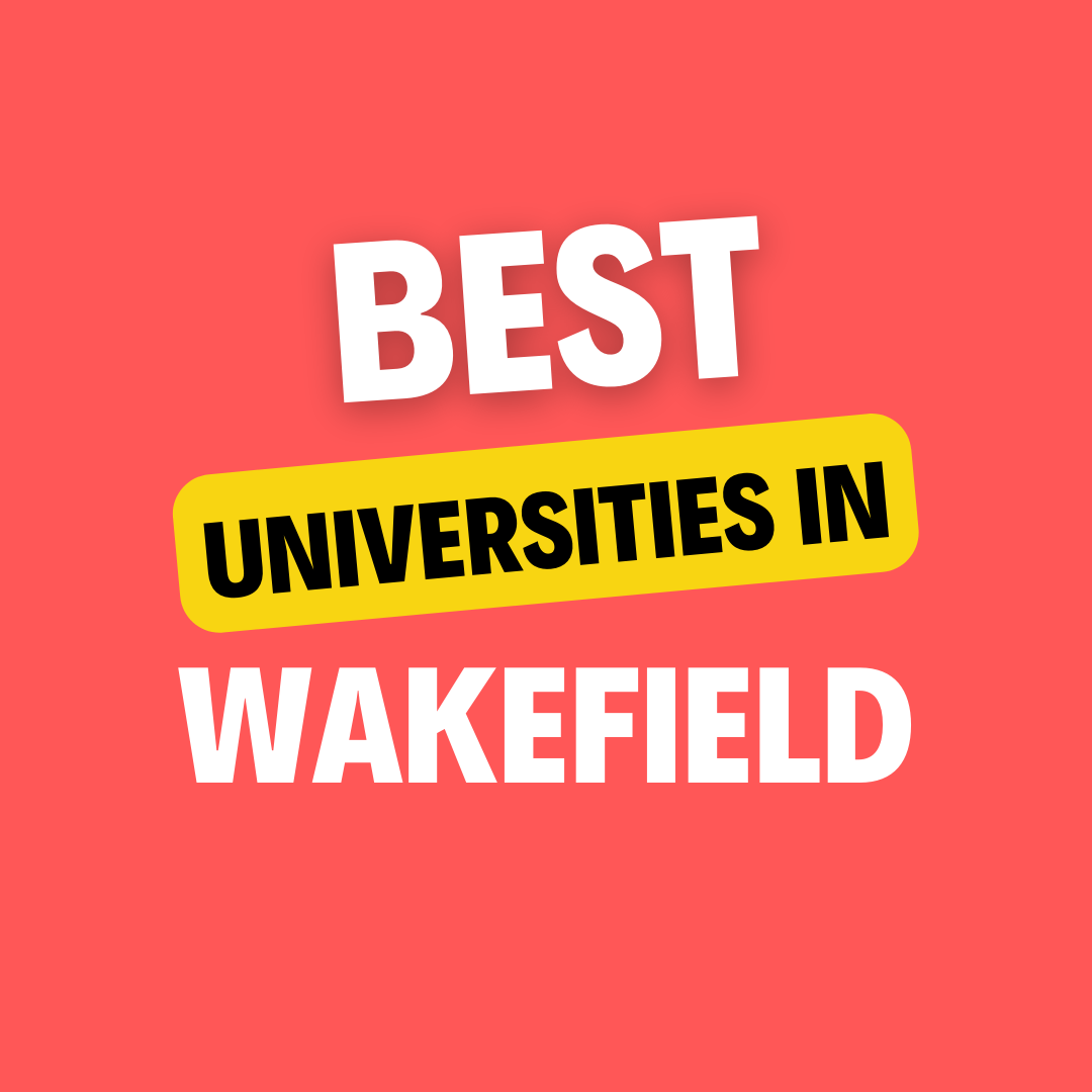 Top Universities in Wakefield: Complete Information on List of Universities, Eligibility Criteria, Fees and Admission Process