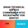 Bihar Technical Service Commission BTSC Recruitment 2025 for Dentist: Check Vacancy, Age, Eligibility, Qualification and Selection Process