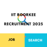 IIT Roorkee Recruitment 2025: Multiple Vacancies Out, Check Qualification, Age, Elgibility and Selection Process