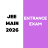 JEE main 2026 Entrance Exam: Complete details on the entrance exam Application process, Eligibility Criteria, Important Dates etc.