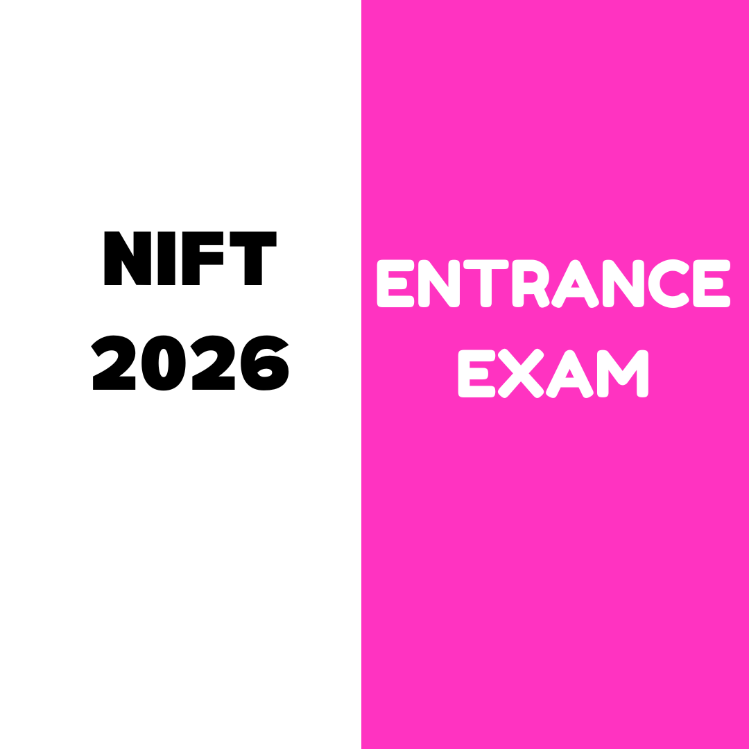 NIFT 2026 Entrance Exam: Complete Information on Application Form, Exam Date, Fees, Exam Pattern, Eligibility Criteria, and Syllabus etc.