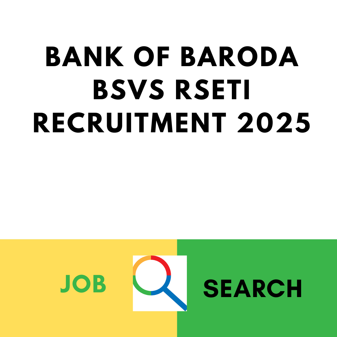 Bank of Baroda BSVS RSETI Recruitment 2025: Check Eligibility Criteria, Age, Qualification, Pay Scale and Selection Process