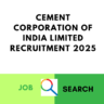 Cement Corporation of India Limited Recruitment 2025: Check Eligibility Criteria, Age, Qualification, Pay Scale and Selection Process