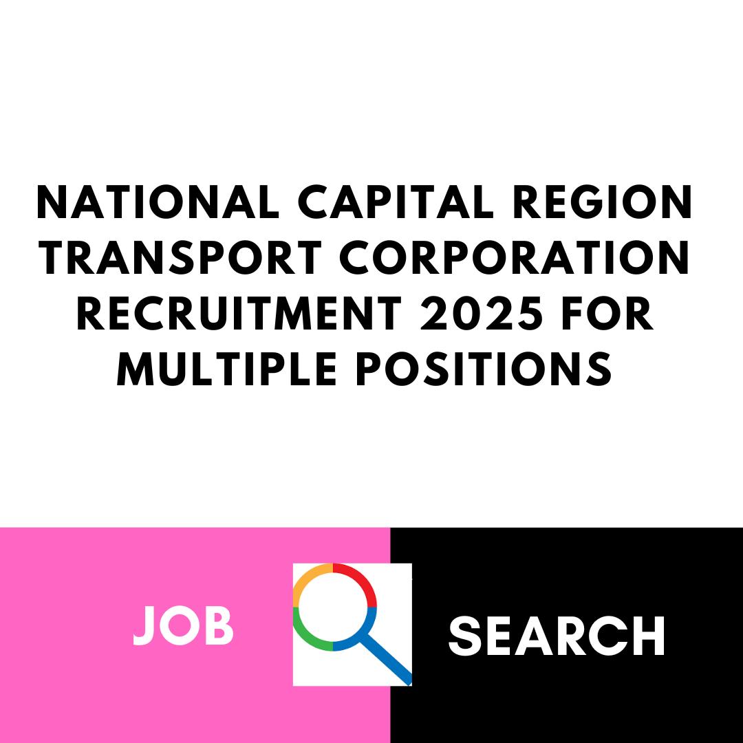 National Capital Region Transport Corporation Recruitment 2025 for Multiple Positions: Multiple Vacancies Out, Check Age, Qualification, Pay Scale and Selection Process